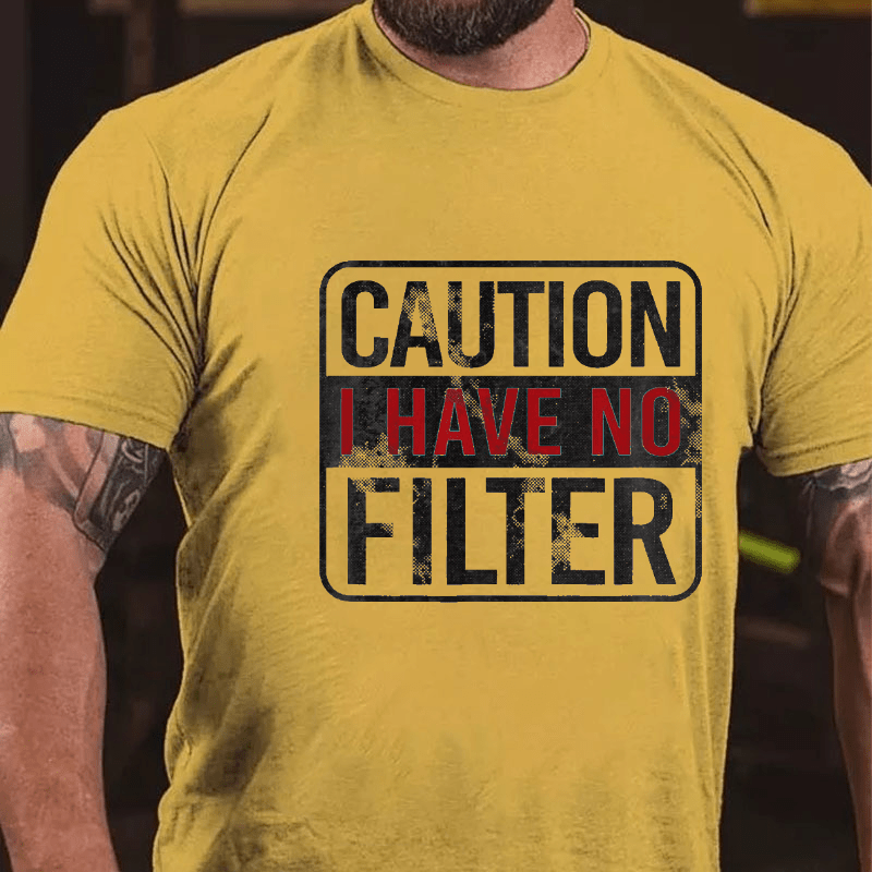 Caution I Have No Filter Funny Cotton T-shirt