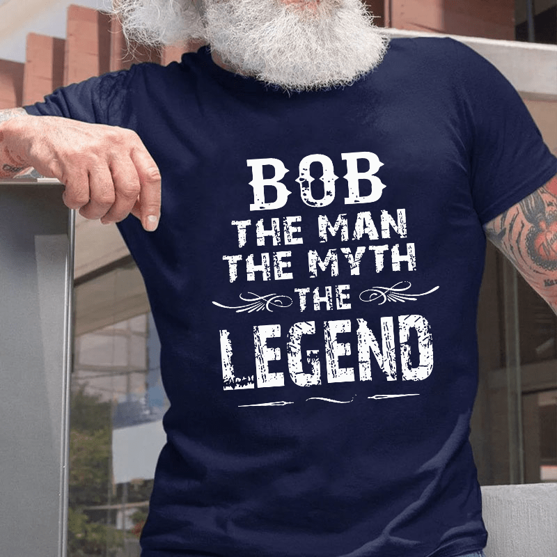 Bob The Man The Myth The Legend Cotton T-shirt