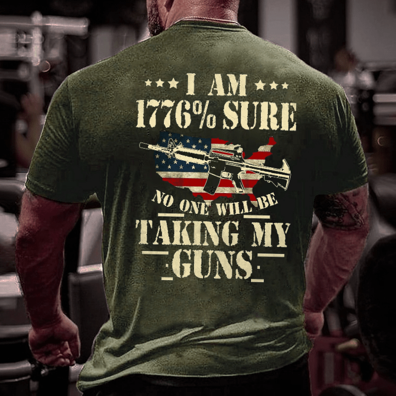 I Am 1776 % Sure No One Will Be Taking My Guns USA Flag Print Cotton T-shirt