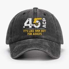 45 ACP It's Like 9mm But For Adults Cap