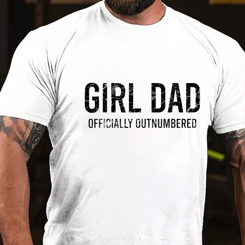 Girl Dad Officially Outnumbered Funny Gift Cotton T-shirt