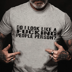 Do I Look Like A Fucking People Person Cotton T-shirt