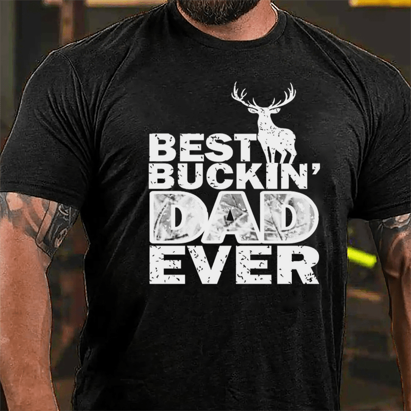 Best Buckin' Dad Ever Deer Hunting Cotton T-shirt