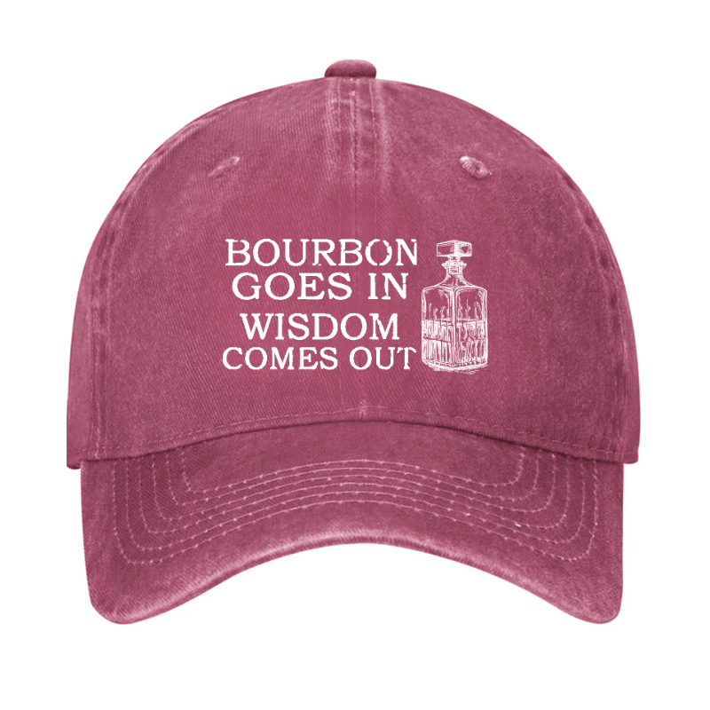 Bourbon Goes In Wisdom Comes Out Cap