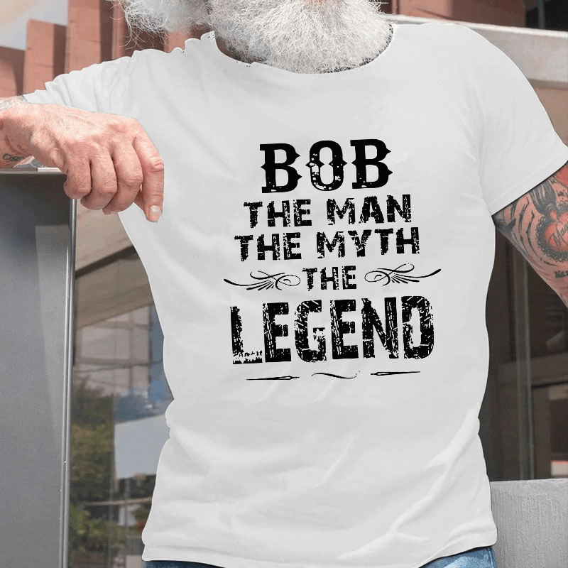 Bob The Man The Myth The Legend Cotton T-shirt