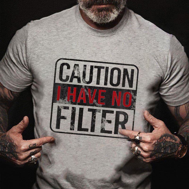 Caution I Have No Filter Funny Cotton T-shirt