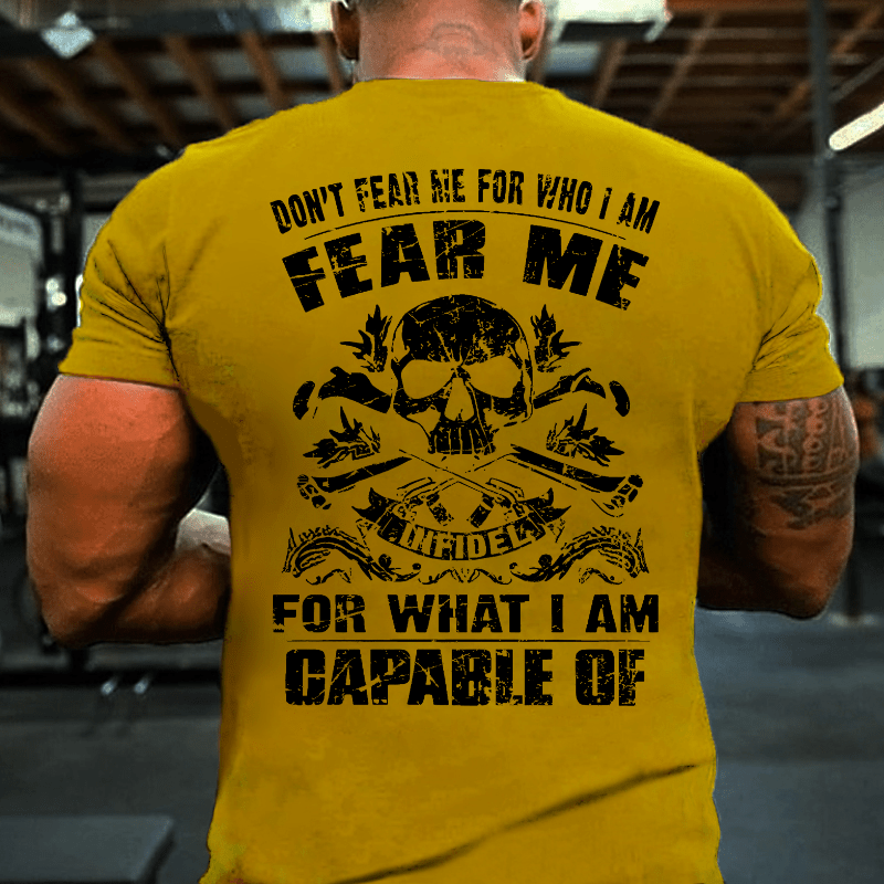 Don't Fear Me For Who I Am Fear Me Infidel For What I Am Capable Of Cotton T-shirt