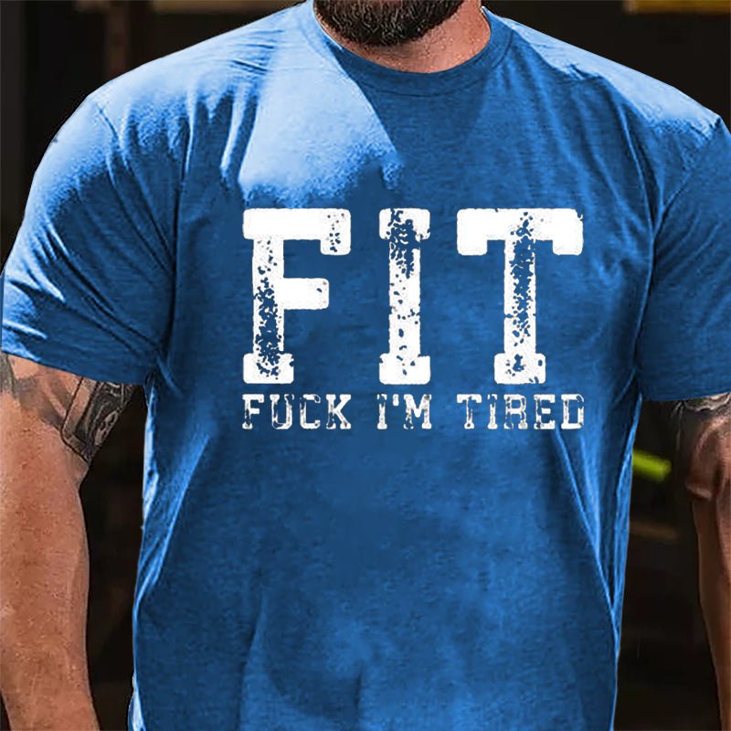 FIT Fuck I'm Tired Cotton T-shirt