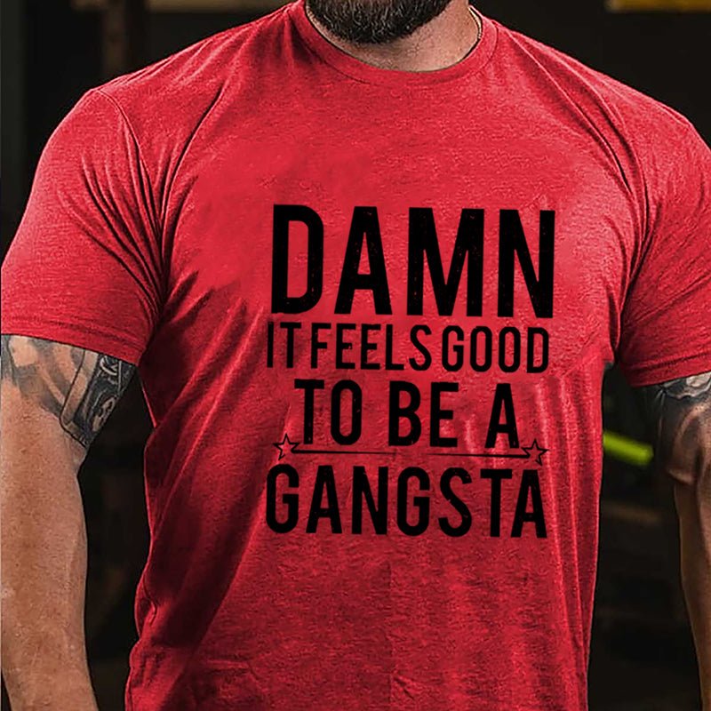 Damn It Feels Good To Be A Gangsta Cotton T-shirt