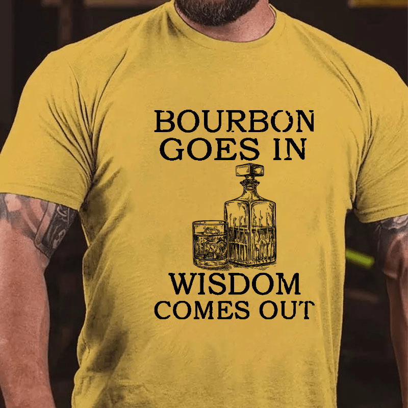 Maturelion Bourbon Goes In Wisdom Comes Out Cotton T-shirt