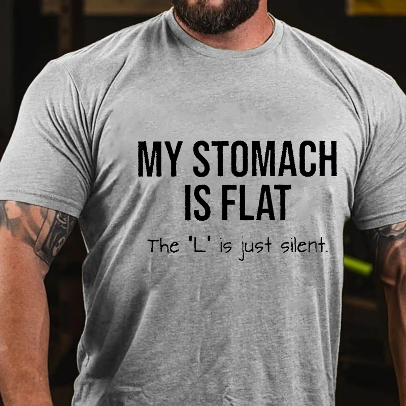 Maturelion My Stomach Is Flat The "L" Is Just Silent Funny Cotton T-shirt