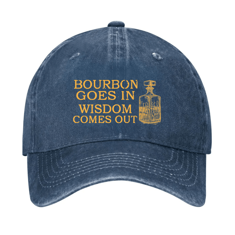 Bourbon Goes In Wisdom Comes Out Cap