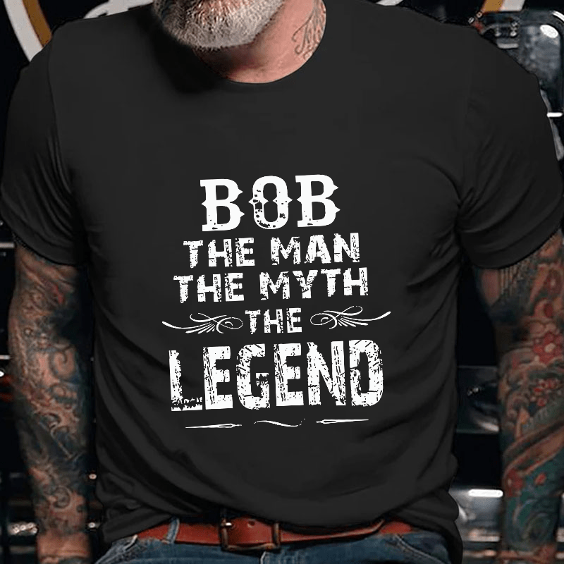 Bob The Man The Myth The Legend Cotton T-shirt