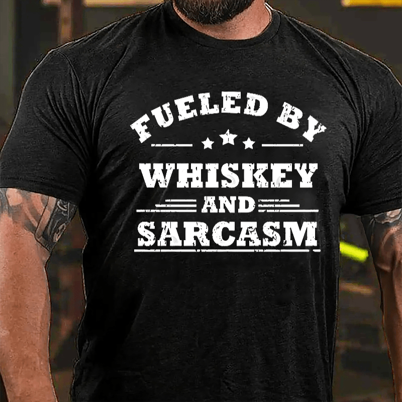 Fueled By Whiskey And Sarcasm Cotton T-shirt