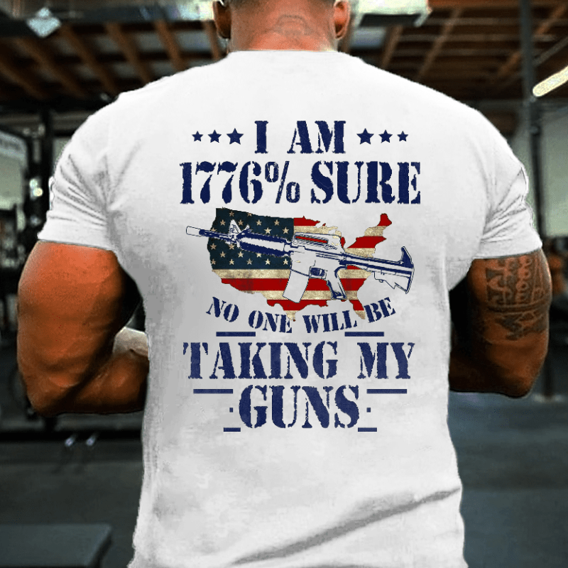I Am 1776 % Sure No One Will Be Taking My Guns USA Flag Print Cotton T-shirt
