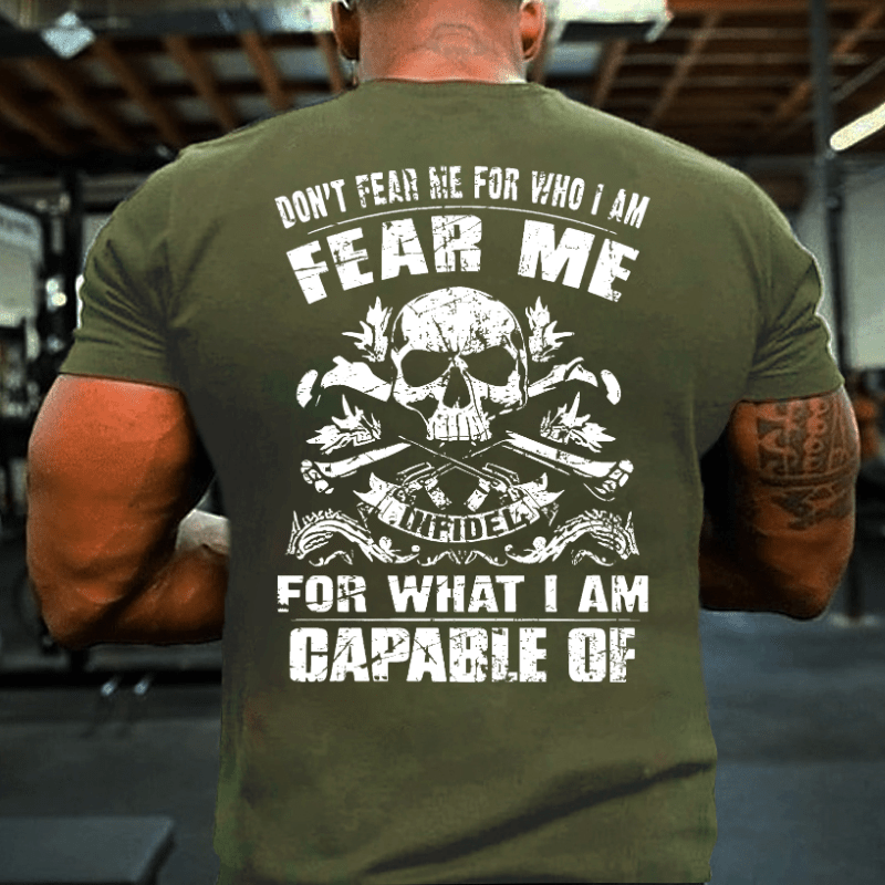 Don't Fear Me For Who I Am Fear Me Infidel For What I Am Capable Of Cotton T-shirt