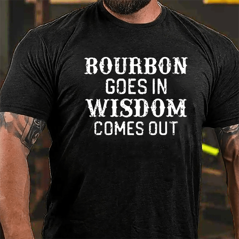 Bourbon Goes In Wisdom Comes Out Men's Drinking Cotton T-shirt