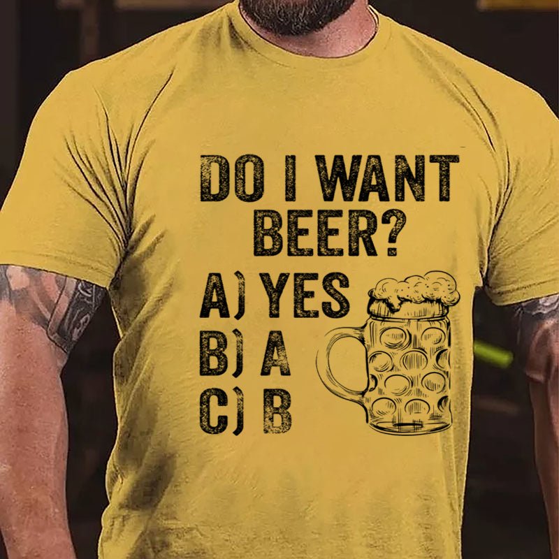 Do I Want Beer Funny Print Cotton T-shirt