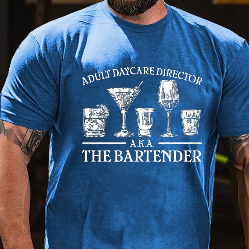 Adult Daycare Director A.K.A. The Bartender Cotton T-shirt
