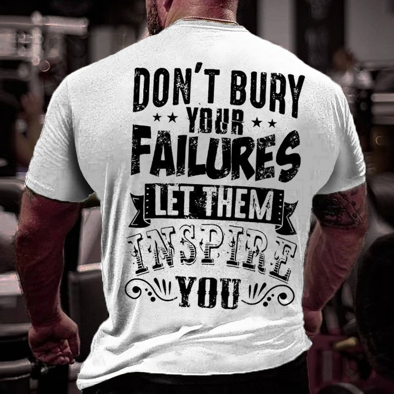 Don't Bury Your Failures Let Them Inspire You Cotton T-shirt