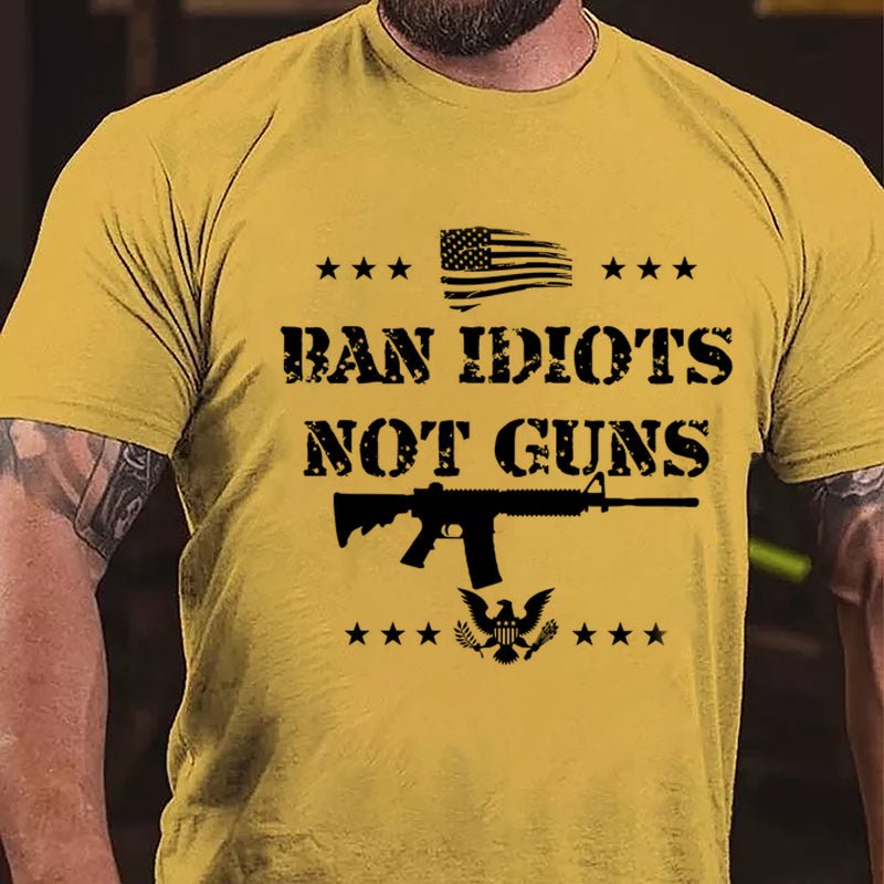 Ban Idiots Not Guns Cotton T-shirt