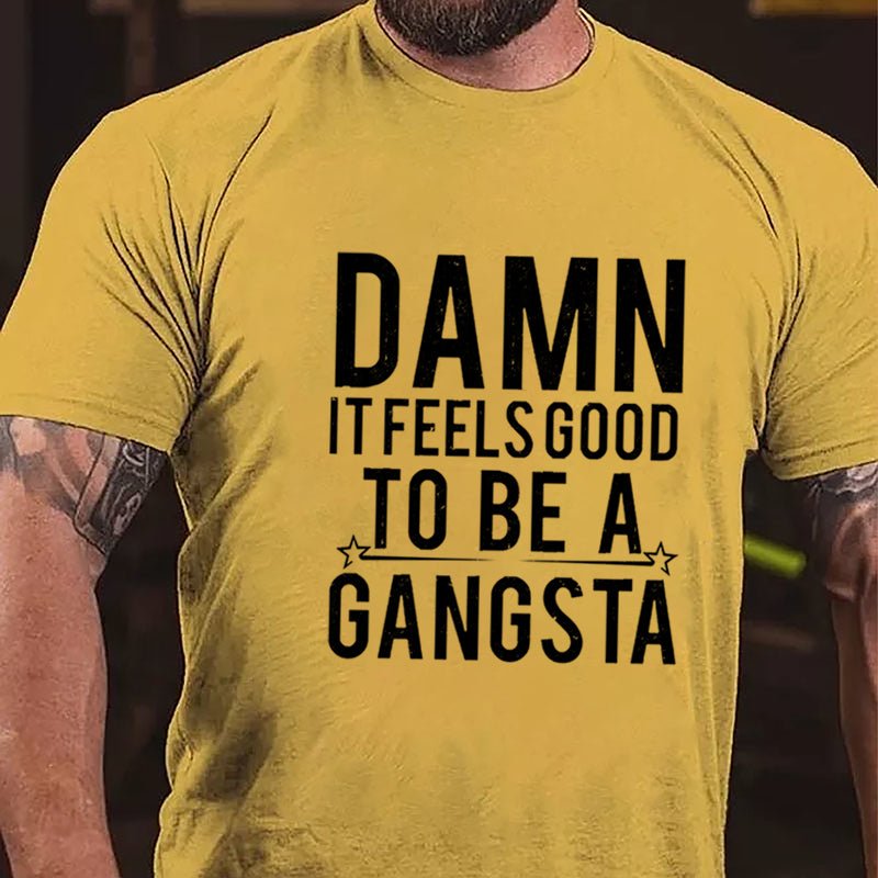 Damn It Feels Good To Be A Gangsta Cotton T-shirt