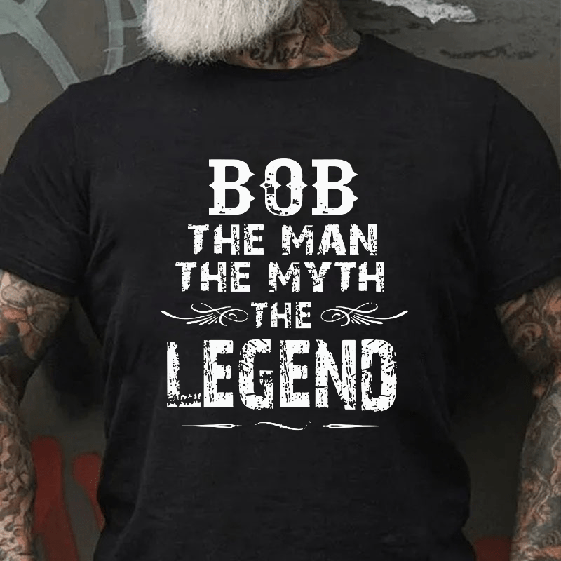 Bob The Man The Myth The Legend Cotton T-shirt