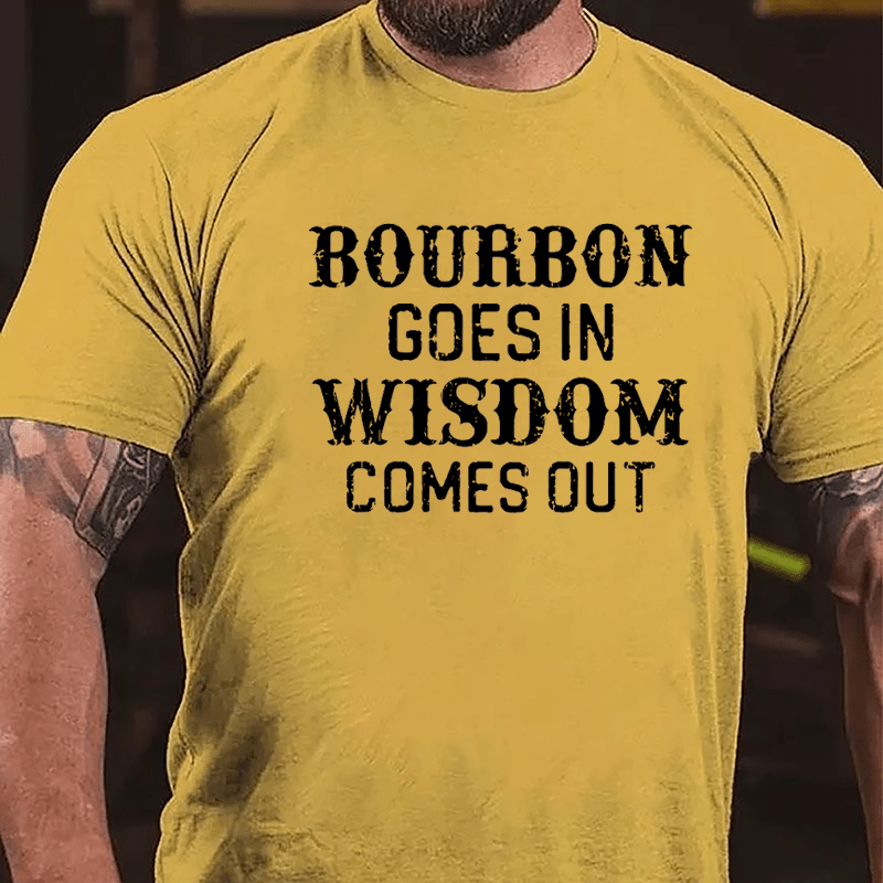 Bourbon Goes In Wisdom Comes Out Men's Drinking Cotton T-shirt