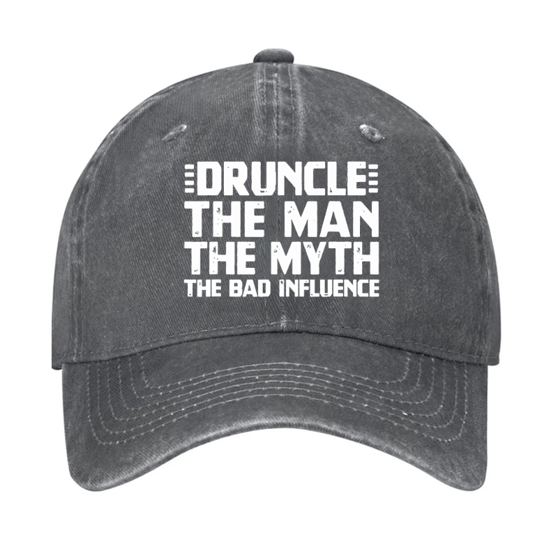 Druncle The Man The Myth The Bad Influence Cap (Free Customization)