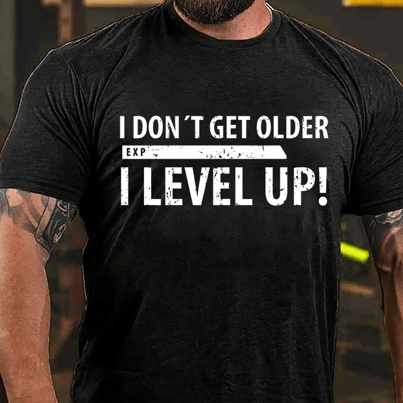 I Don't Get Older I Level Up Cotton T-shirt