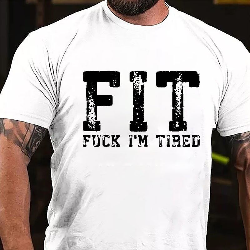 FIT Fuck I'm Tired Cotton T-shirt