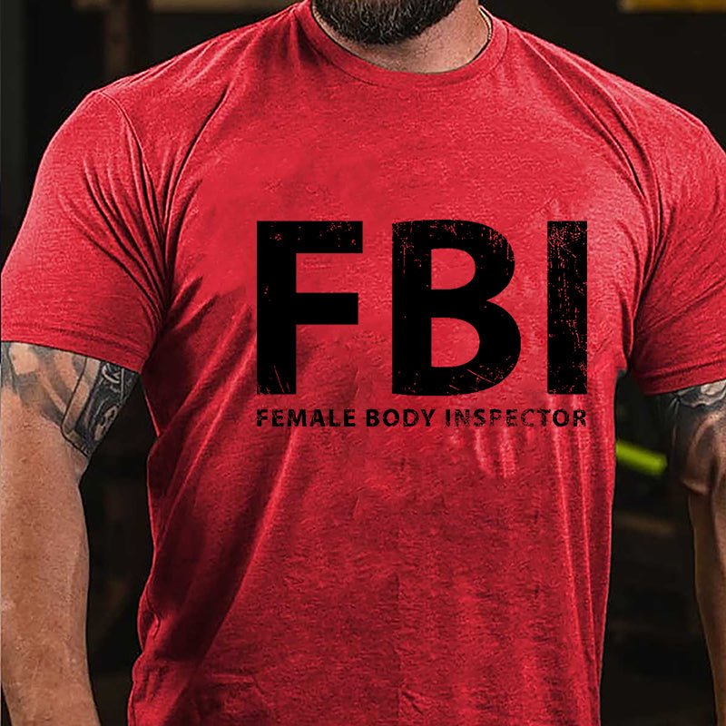 FBI Female Body Inspector Funny Cotton T-shirt