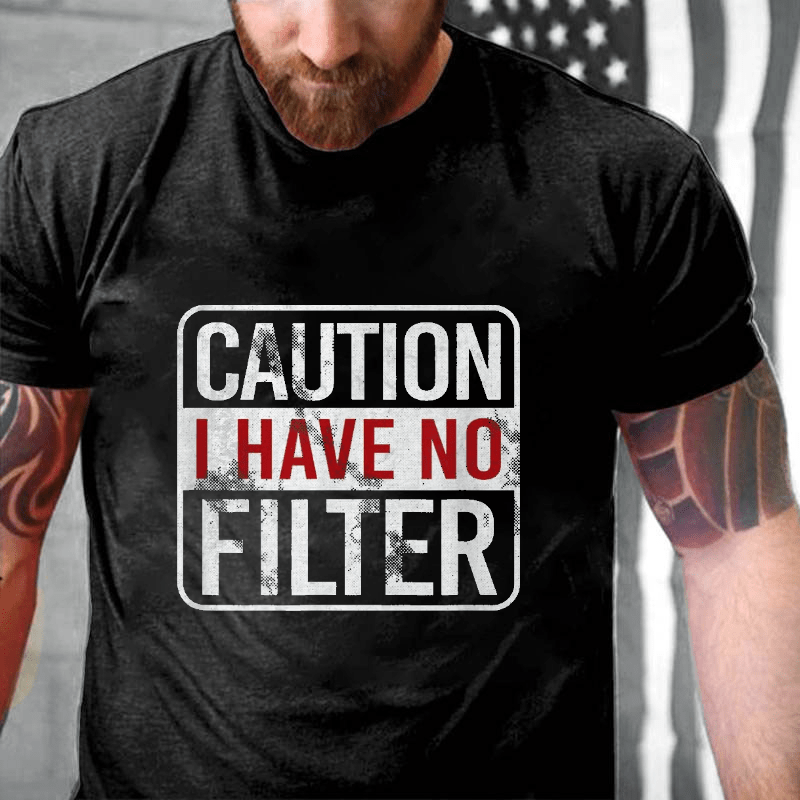 Caution I Have No Filter Funny Cotton T-shirt