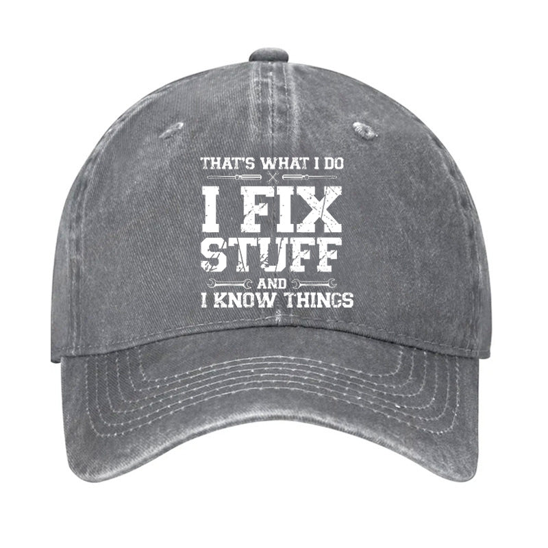 That's What I Do I Fix Stuff And I Know Things Classic Cap