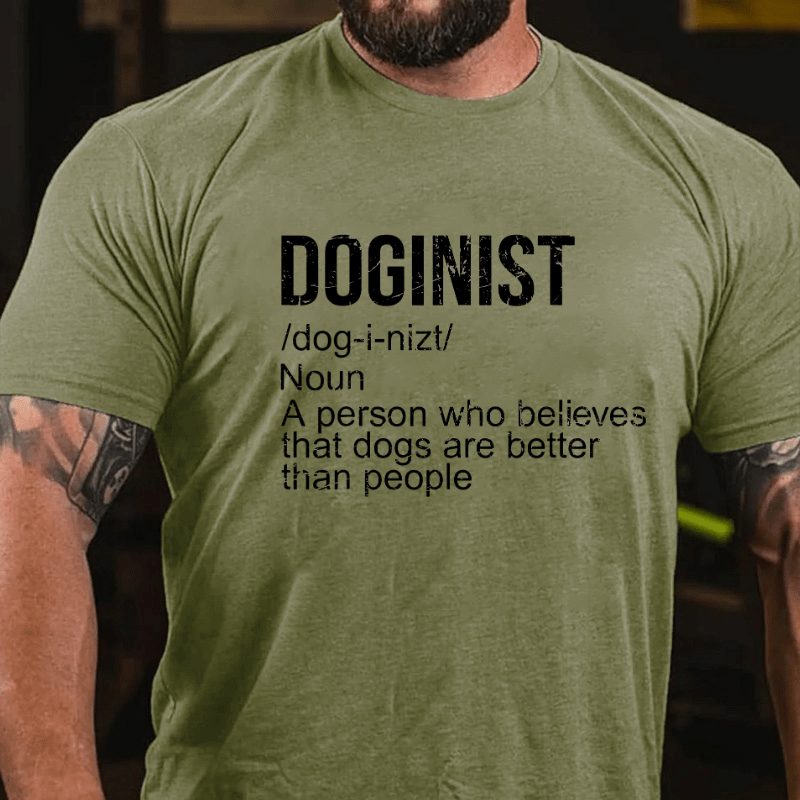 Doginist Definition Dogs Are Better Than People Funny Quote Cotton T-shirt