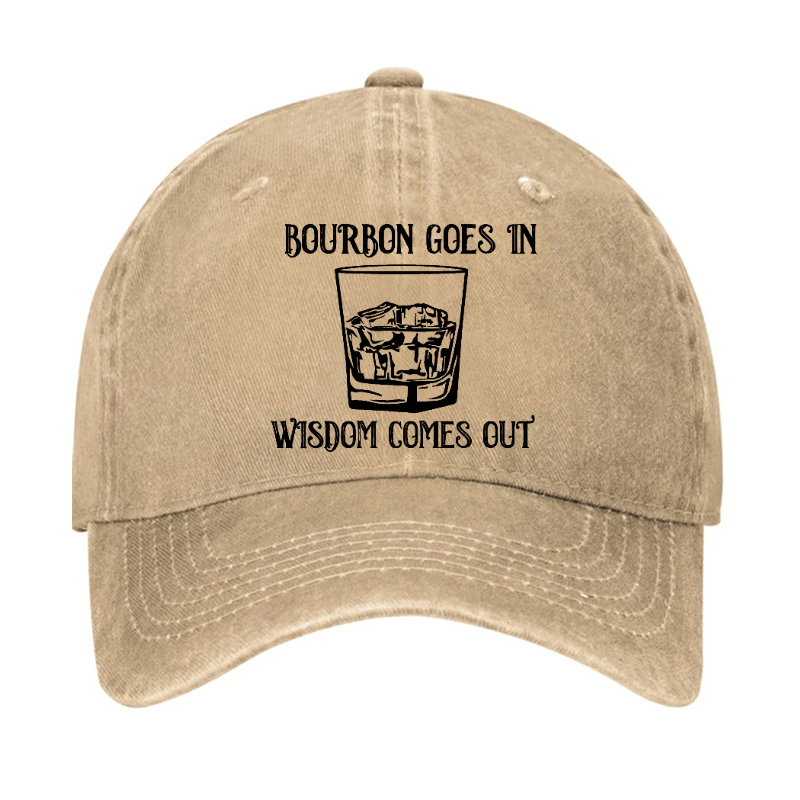 Bourbon Goes In Wisdom Comes Out Cap