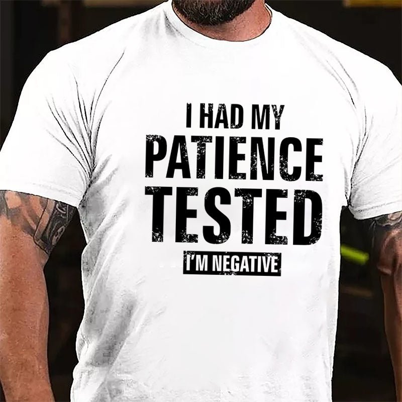 I Had My Patience Tested I'm Negative Cotton T-shirt