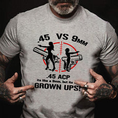 .45 ACP Vs 9mm 45 Is Just Like 9mm But Its For Grownups Cotton T-shirt