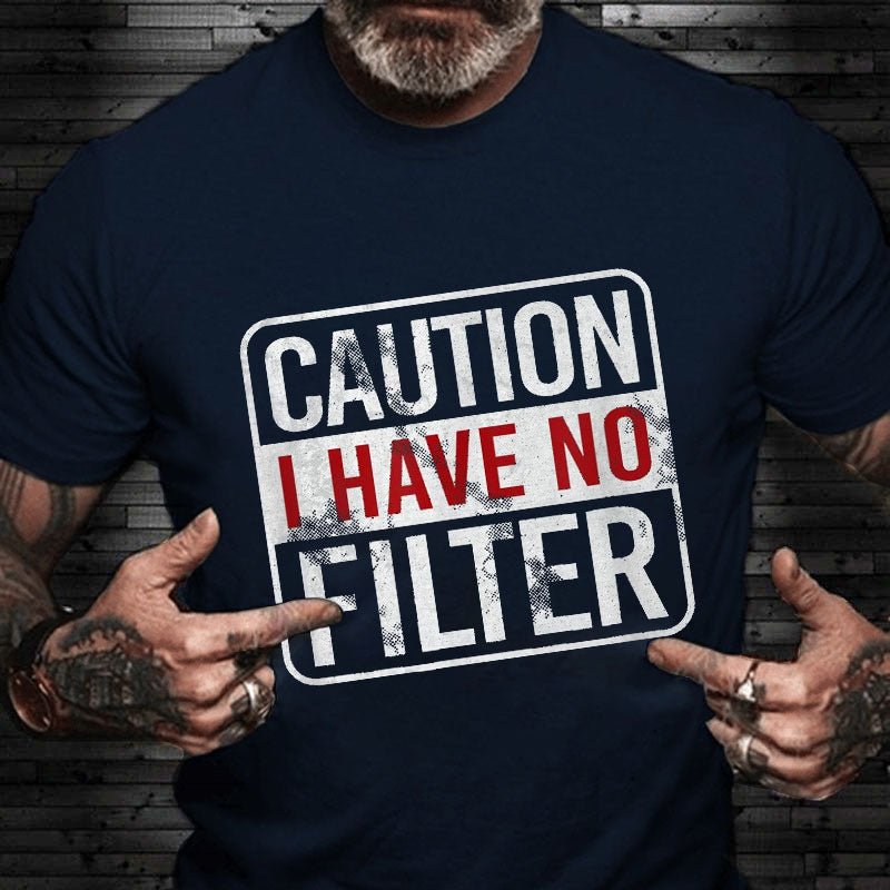 Caution I Have No Filter Funny Cotton T-shirt