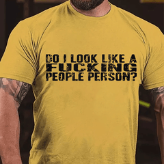Do I Look Like A Fucking People Person Cotton T-shirt