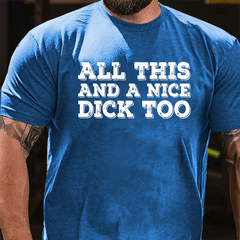 All This And A Nice Dick Too Cotton T-shirt