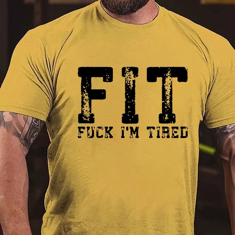 FIT Fuck I'm Tired Cotton T-shirt