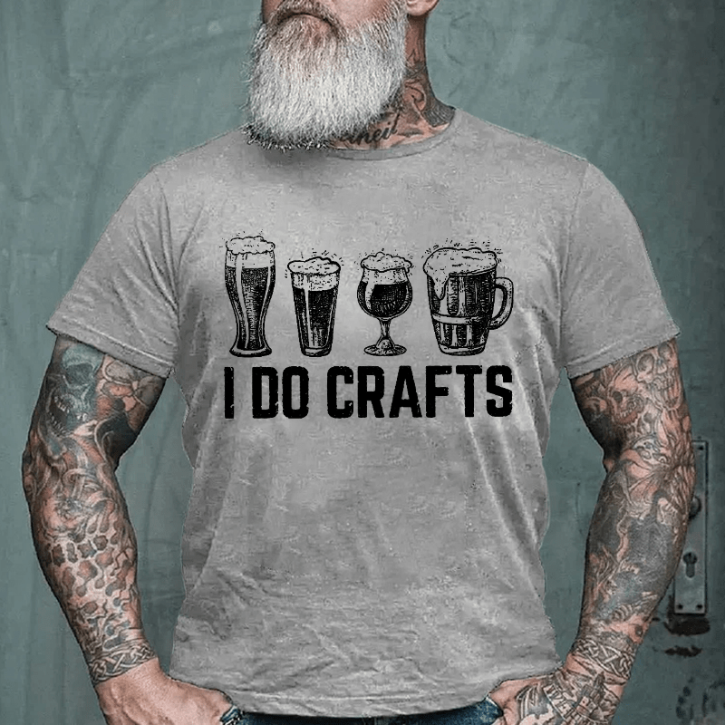 I Do Crafts Funny Beer  Drinking Cotton T-shirt