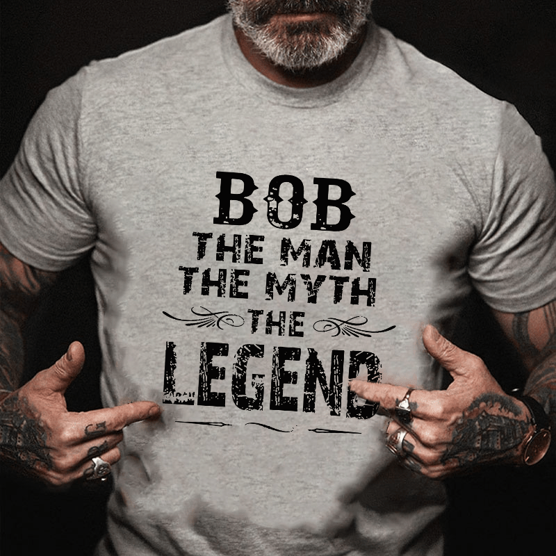 Bob The Man The Myth The Legend Cotton T-shirt