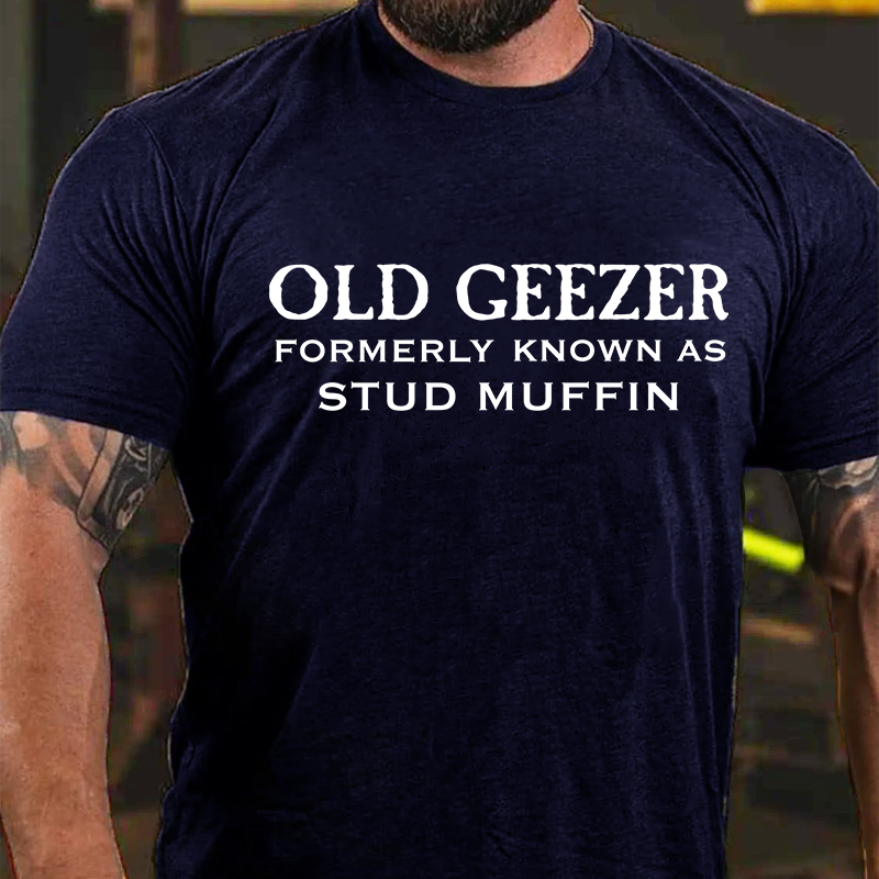 Old Geezer Formerly Known As Stud Muffin Cotton T-shirt