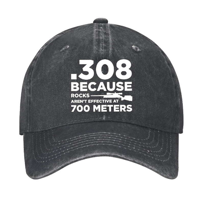 308 Because Rocks Aren'T Effective At 700 Meters Cap