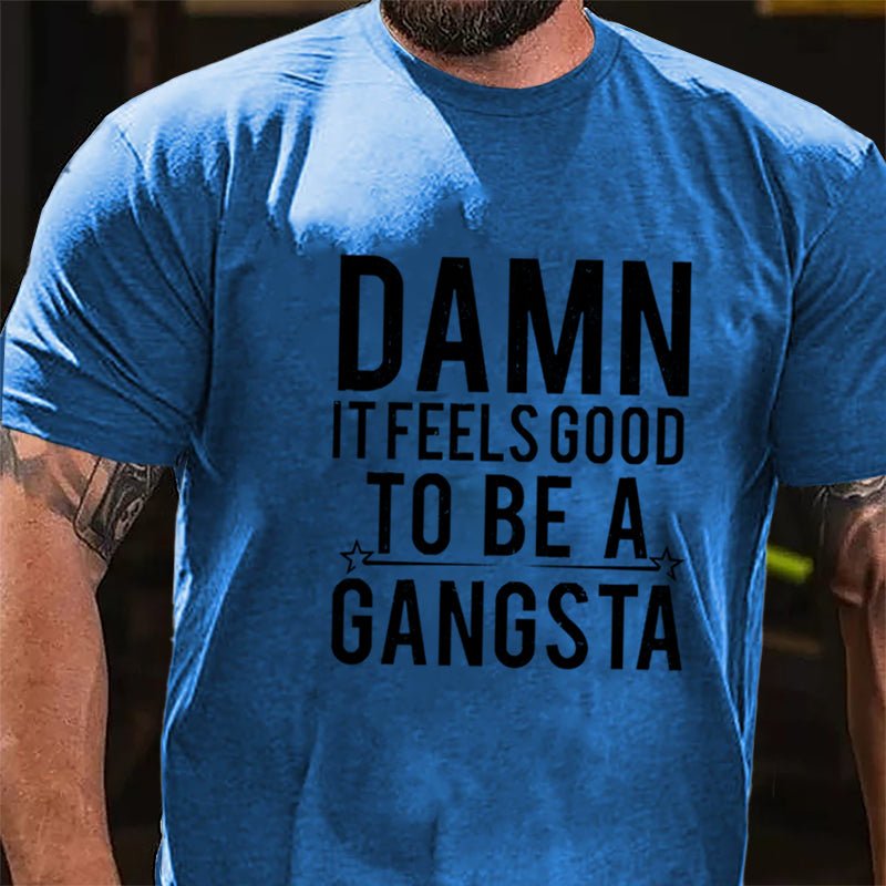 Damn It Feels Good To Be A Gangsta Cotton T-shirt