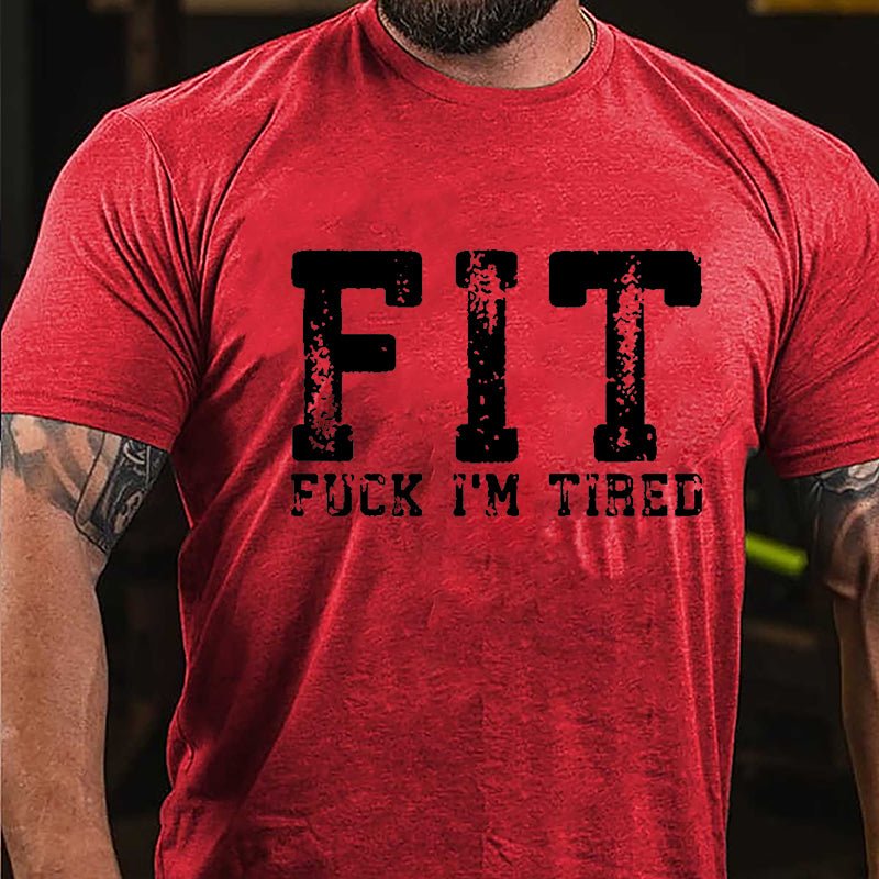 FIT Fuck I'm Tired Cotton T-shirt