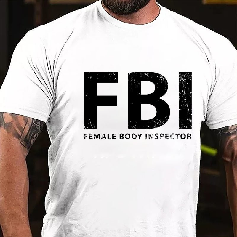 FBI Female Body Inspector Funny Cotton T-shirt