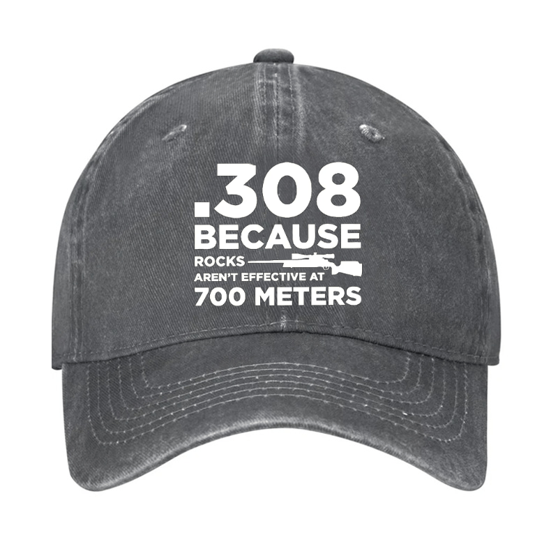 308 Because Rocks Aren'T Effective At 700 Meters Cap
